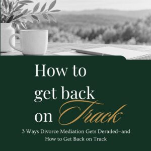 How to Get Back on Track – divorce mediation guidance from Clement Mediation